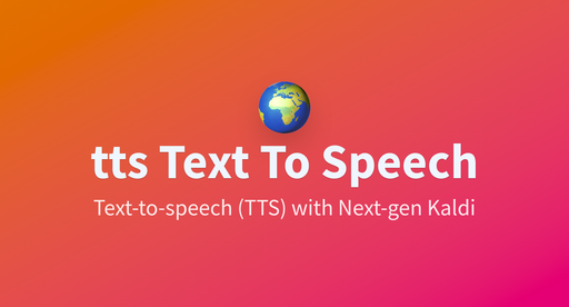 Next-gen Kaldi TTS
